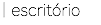 | escritório