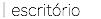 | escritório