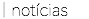 | notícias